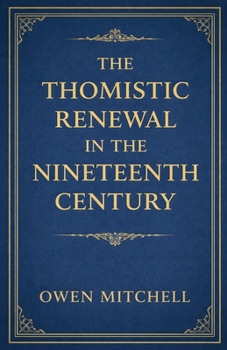 Paperback The Thomistic Renewal in the Nineteenth Century Book