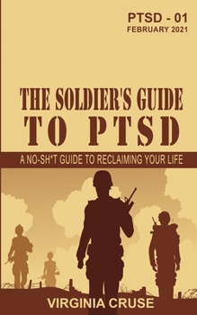 Paperback The Soldier's Guide to PTSD: A No-Sh*t Guide to Reclaiming Your Life Book