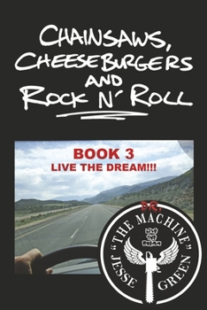 Paperback Chainsaws, Cheeseburgers and Rock N' Roll: Book 3 Live the Dream!!! Book