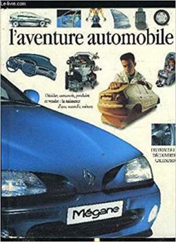 Hardcover L'AVENTURE AUTOMOBILE: DECIDER, CONCEVOIR, PRODUIRE ET VENDRE : LA NAISSANCE D'UNE NOUVELLE VOITURE [French] Book