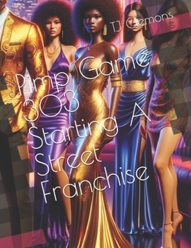 Pimp Game 303 Starting A Street Franchise