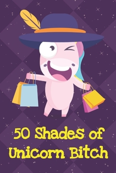 50 Shades Of Unicorn Bitch: Funny Unicorn Notebook and Journal for Writing with Purple Diamonds and Stars on the Cover Design