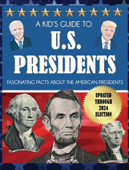 Hardcover A Kid's Guide to U.S. Presidents: Fascinating Facts About the American Presidents Book