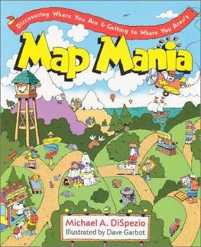 Hardcover Map Mania: Discovering Where You Are & Getting to Where You Aren't Book