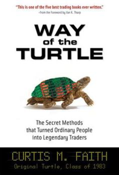 Hardcover Way of the Turtle: The Secret Methods That Turned Ordinary People Into Legendary Traders: The Secret Methods That Turned Ordinary People Into Legendar Book