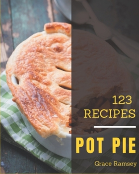 Paperback 123 Pot Pie Recipes: A Highly Recommended Pot Pie Cookbook Book