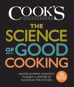 Hardcover The Science of Good Cooking: Master 50 Simple Concepts to Enjoy a Lifetime of Success in the Kitchen Book