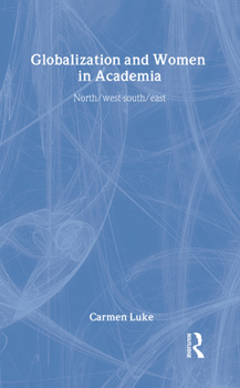 Hardcover Globalization and Women in Academia: North/West-South/East Book