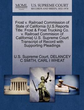 Paperback Frost V. Railroad Commission of State of California {U.S.Reports Title: Frost & Frost Trucking Co. V. Railroad Commision of California} U.S. Supreme C Book