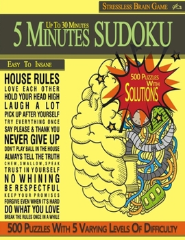 Paperback 5 Minutes Sudoku Easy to Insane: Up To 30 Minutes - StressLess Brain Game - 500 Puzzles With 5 Varying Levels Of Difficulty - 4 Puzzles Per Page, 191 Book