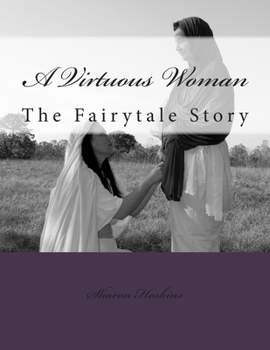 A Virtuous Woman: The Fairytale Story