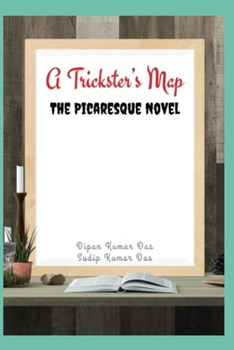 A Trickster’s Map: The Picaresque Novel