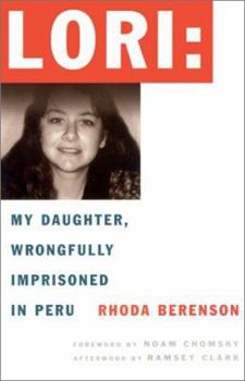 Hardcover Lori : My Daughter, Wrongfully Imprisoned in Peru Book