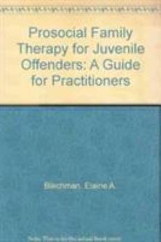 Hardcover Prosocial Family Therapy for Juvenile Offenders: A Guide for Practitioners Book