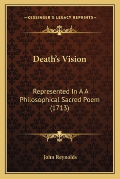 Death's Vision: Represented In A A Philosophical Sacred Poem