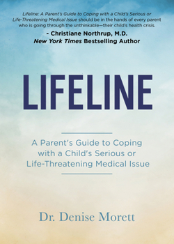 Lifeline: A Parent’s Guide to Coping with a Child’s Serious or Life-Threatening Medical Issue