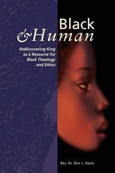 Paperback Black and Human: Rediscovering King as a Resource for Black Theology and Ethics Book