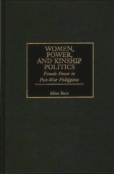 Hardcover Women, Power, and Kinship Politics: Female Power in Post-War Philippines Book