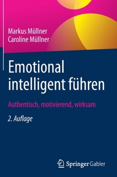 Hardcover Emotional Intelligent Führen: Authentisch, Motivierend, Wirksam [German] Book