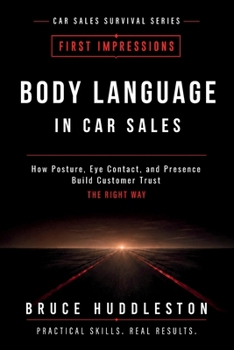 Paperback Body Language in Car Sales: How Posture, Eye Contact, and Presence Build Customer Trust Book