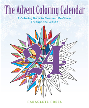 Paperback The Advent Coloring Calendar: A Coloring Book to Bless and De-Stress Through the Season Book