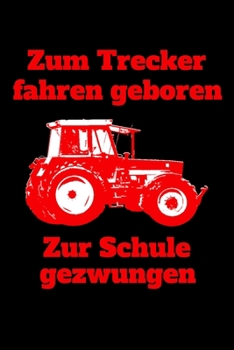 Paperback Zum Trecker fahren geboren Zur Schule gezwungen: Kalender A5 Notizbuch mit einem roten Traktor f?r die Schule f?r Sch?ler und Auszubildende [German] Book