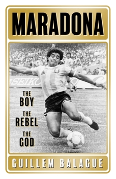 Hardcover Maradona: The Boy. the Rebel. the God. Book