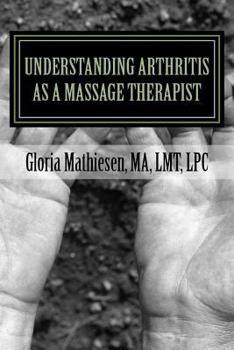 Paperback Understanding Arthritis as a Massage Therapist Book