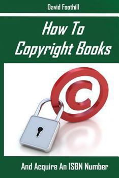 Paperback How To Copyright Books And Acquire An ISBN Number Book