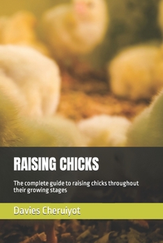 Paperback Raising Chicks: The complete guide to raising chicks throughout their growing stages Book