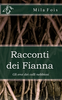 Paperback Racconti dei Fianna: Gli eroi dei colli nebbiosi [Italian] Book