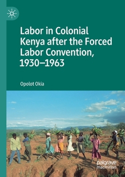 Paperback Labor in Colonial Kenya After the Forced Labor Convention, 1930-1963 Book