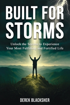 Paperback Built For Storms: Unlock the Secrets to Experience Your Most Fulfilling and Fortified Life Book