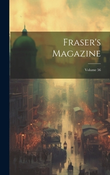 Hardcover Fraser's Magazine; Volume 56 Book