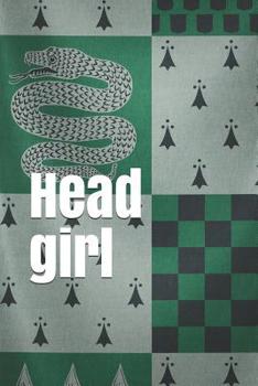 Paperback Head girl: A slytherin themed notebook journal for your everyday needs Book