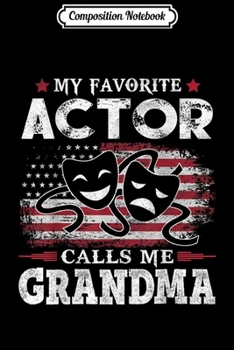 Composition Notebook: My Favorite Actor Calls Me Grandma USA Flag Mother Gift  Journal/Notebook Blank Lined Ruled 6x9 100 Pages