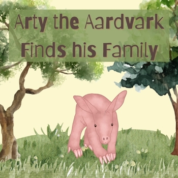 Paperback Arty the Aardvark Finds his Family Book
