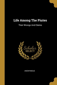 Paperback Life Among The Piutes: Their Wrongs And Claims Book