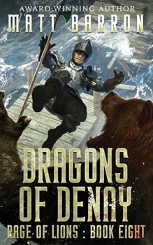 Dragons of Denay - Book #8 of the Rage of Lions