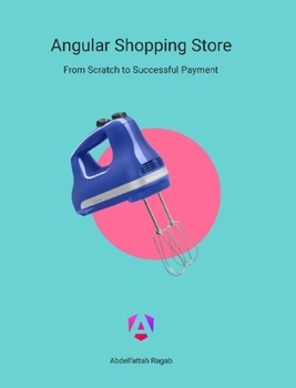 Hardcover Angular Shopping Store: From Scratch to Successful Payment Book