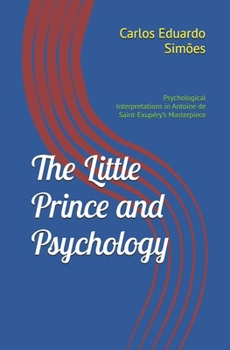 Paperback The Little Prince and Psychology: Psychological Interpretations in Antoine de Saint-Exupéry's Masterpiece Book