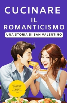 Cucinare il romanticismo: Una storia di San Valentino (Italian Edition)