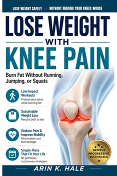 LOSE WEIGHT WITH KNEE PAIN: Burn Fat Without Running, Jumping, or Squats