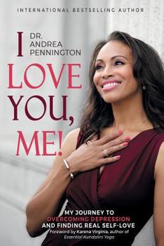 Paperback I Love You, Me!: My Journey to Overcoming Depression and Finding Real Self-Love Within Book