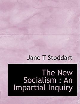 The New Socialism : An Impartial Inquiry