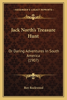 Jack North's Treasure Hunt; or, Daring Adventures in South America