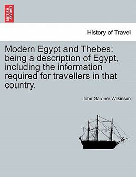 Paperback Modern Egypt and Thebes: being a description of Egypt, including the information required for travellers in that country. Book