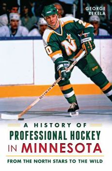 Paperback A History of Professional Hockey in Minnesota: From the North Stars to the Wild Book