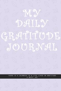 BLUE GRAY FOLIAGE Notebook : MY DAILY JOURNAL GRATITUDE. There is a calmness to a life lived in gratitude, a quiet joy. A Creatif Daily Journal: Beautiful journal White lined interior.