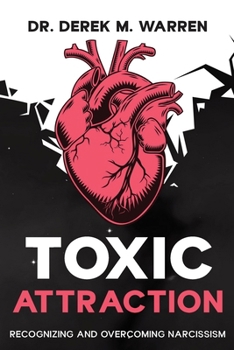 Paperback Toxic Attraction: Recognizing and Overcoming Narcissism Book